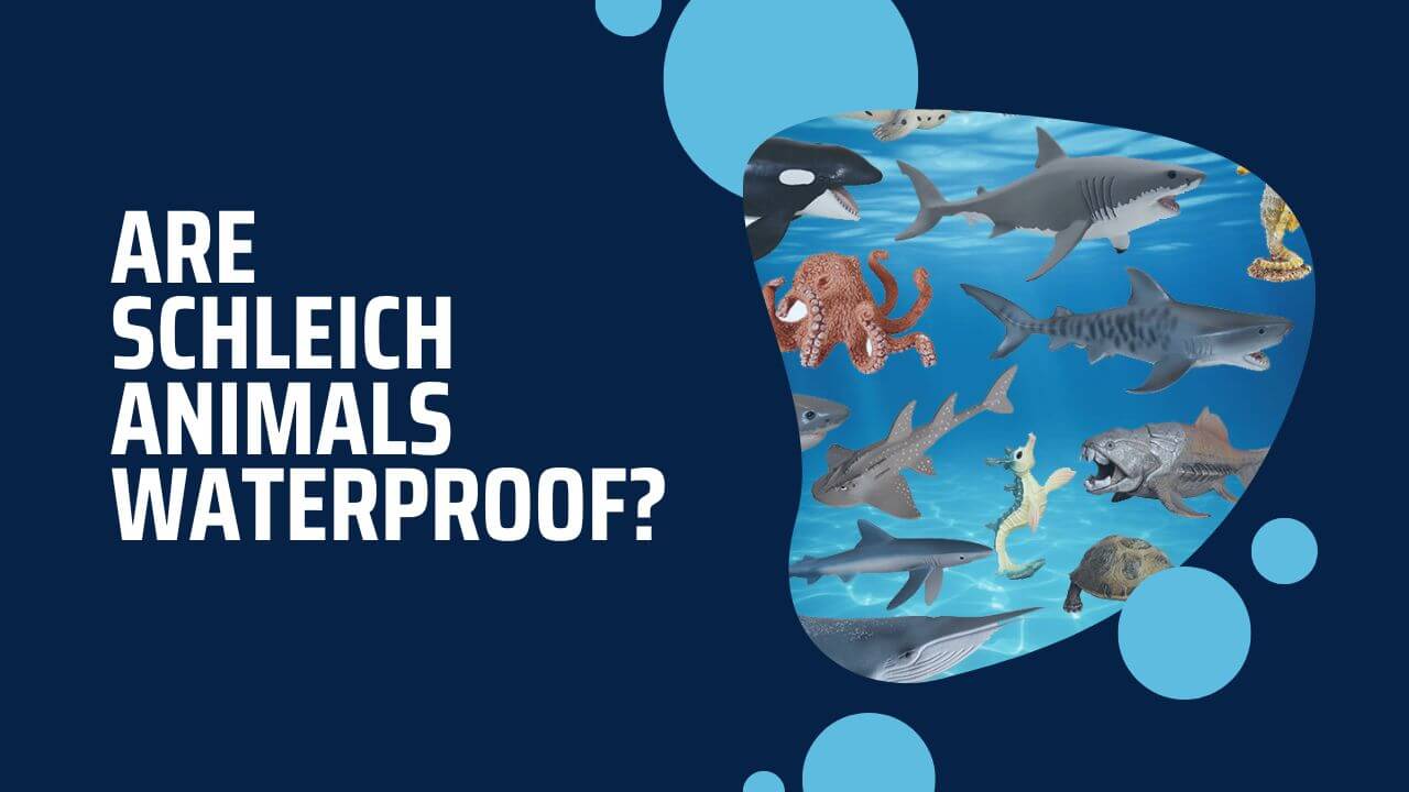 Are Schleich animals waterproof?