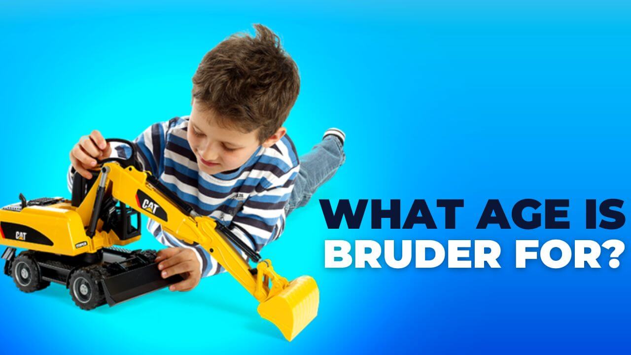What age is Bruder for? Boy playing with Bruder toys